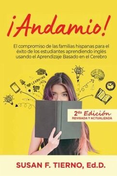 Andamio! El compromiso de las familias hispanas para el exito de los estudiantes aprendiendo ingles usando el Aprendizaje Basado en el Cerebro (eBook, ePUB) - Tierno, Susan