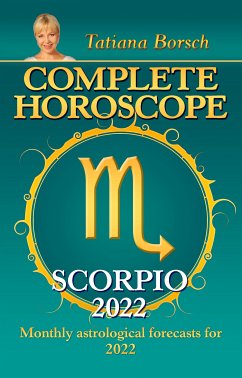 Complete Horoscope Scorpio 2022 (eBook, ePUB) - Borsch, Tatiana