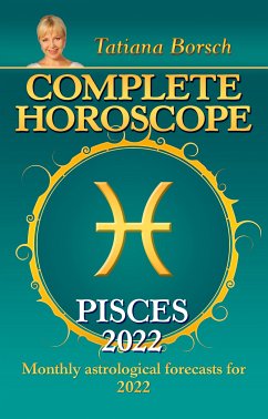 Complete Horoscope Pisces 2022 (eBook, ePUB) - Borsch, Tatiana