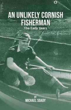 An Unlikely Cornish Fisherman-The Early Years (eBook, ePUB) - Soady, Michael