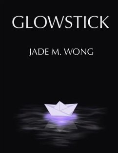 Glowstick (eBook, ePUB) - Wong, Jade M.