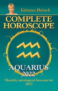 Complete Horoscope Aquarius 2022 (eBook, ePUB) - Borsch, Tatiana