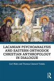 Lacanian Psychoanalysis and Eastern Orthodox Christian Anthropology in Dialogue (eBook, ePUB)