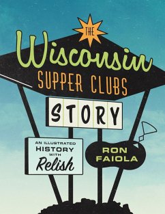 The Wisconsin Supper Clubs Story (eBook, ePUB) - Faiola, Ron