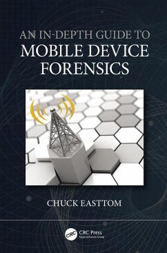 An In-Depth Guide to Mobile Device Forensics (eBook, ePUB) - Easttom, Chuck
