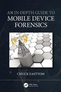 An In-Depth Guide to Mobile Device Forensics (eBook, PDF) - Easttom, Chuck