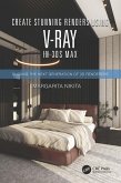 Create Stunning Renders Using V-Ray in 3ds Max (eBook, ePUB)