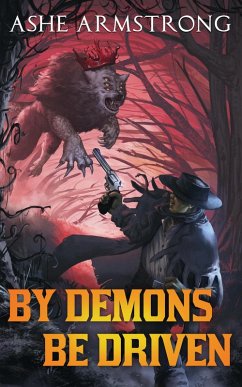 By Demons Be Driven (Grimluk, Demon Hunter, #4) (eBook, ePUB) - Armstrong, Ashe
