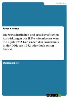 Die wirtschaftlichen und gesellschaftlichen Auswirkungen der II. Parteikonferenz vom 9.-12. Juli 1952. Gab es den den Sozialismus in der DDR seit 1952 oder doch schon früher? (eBook, PDF)