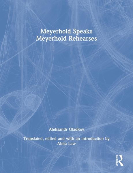 Meyerhold Speaks/Meyerhold Rehearse (eBook, PDF) Meyerhold Speaks/Meyerhold Rehearse (eBook, PDF)