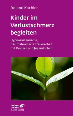 Kinder im Verlustschmerz begleiten (Leben Lernen, Bd. 326) (eBook, PDF) - Kachler, Roland