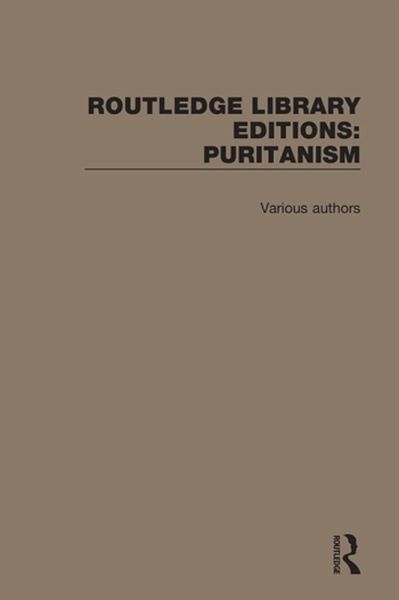 Routledge Library Editions: Puritanism (eBook, PDF) Routledge Library Editions: Puritanism (eBook, PDF)