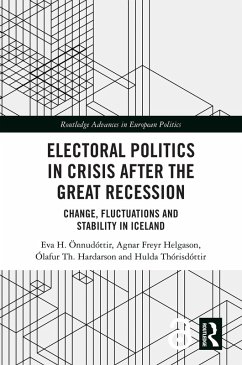 Electoral Politics in Crisis After the Great Recession (eBook, ePUB) - Önnudóttir, Eva H.; Helgason, Agnar Freyr; Harðarson, Ólafur Th.; Thórisdóttir, Hulda