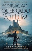 O Coração Partido de Arelium (Guerra dos Doze, #1) (eBook, ePUB)