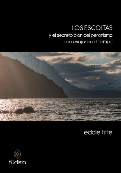 Los escoltas y el secreto plan del peronismo para viajar en el tiempo (eBook, ePUB) Los escoltas y el secreto plan del peronismo para viajar en el tiempo (eBook, ePUB)