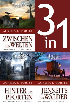 Die Nicolae-Saga Band 1-3: Nicolae-Zwischen den Welten/-Hinter den Pforten/-Jenseits der Wälder (3in1-Bundle) (eBook, ePUB) - Porter, Aurelia L.