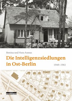 Die Intelligenzsiedlungen in Ost-Berlin (eBook, PDF) - Asmus, Bettina; Asmus, Hans-Joachim