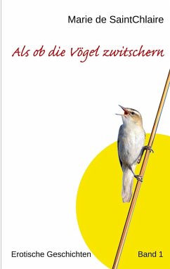 Als ob die Vögel zwitschern (eBook, ePUB) - de SaintChlaire, Marie