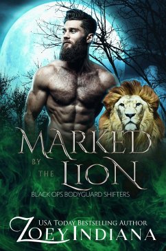 Marked by the Lion (Black Ops Bodyguard Shifters, #2) (eBook, ePUB) - Indiana, Zoey