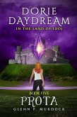 Dorie Daydream in the Land of Idoj - Book Five: Prota (eBook, ePUB)