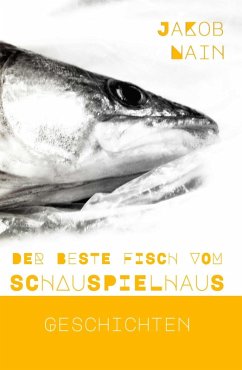Der beste Fisch vom Schauspielhaus (eBook, ePUB) - Nain, Jakob