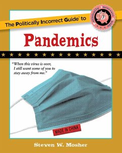 The Politically Incorrect Guide to Pandemics (eBook, ePUB) - Mosher, Steven W.