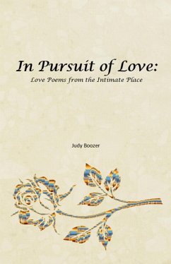 In Pursuit of Love: Love Poems from the Intimate Place (eBook, ePUB) - Boozer, Judy
