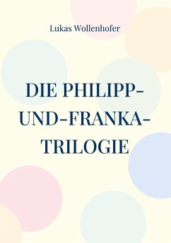 Die Philipp-und-Franka-Trilogie (eBook, ePUB)