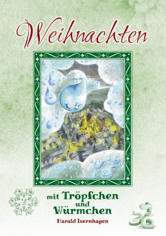 Weihnachten mit Tröpfchen und Würmchen - Isernhagen, Harald