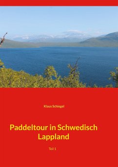 Paddeltour in Schwedisch Lappland - Schiegel, Klaus