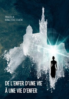 De l'enfer d'une vie à une vie d'enfer - Benazzouz-Flachi, Priscilla