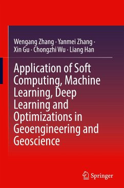 Application of Soft Computing, Machine Learning, Deep Learning and Optimizations in Geoengineering and Geoscience - Zhang, Wengang;Zhang, Yanmei;Gu, Xin