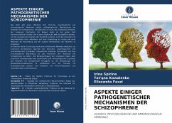 ASPEKTE EINIGER PATHOGENETISCHER MECHANISMEN DER SCHIZOPHRENIE - Spirina, Irina;Kowalenko, Tat'qna;Fauzi, Elizaweta