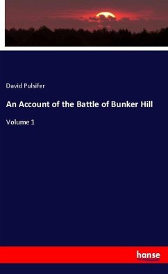 An Account of the Battle of Bunker Hill - Pulsifer, David