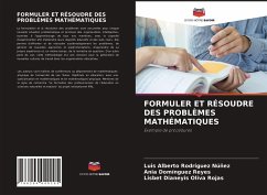 FORMULER ET RÉSOUDRE DES PROBLÈMES MATHÉMATIQUES - Rodríguez Núñez, Luis Alberto;Domínguez Reyes, Ania;Oliva Rojas, Lisbet Dianeyis