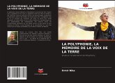 LA POLYPHONIE, LA MÉMOIRE DE LA VOIX DE LA TERRE