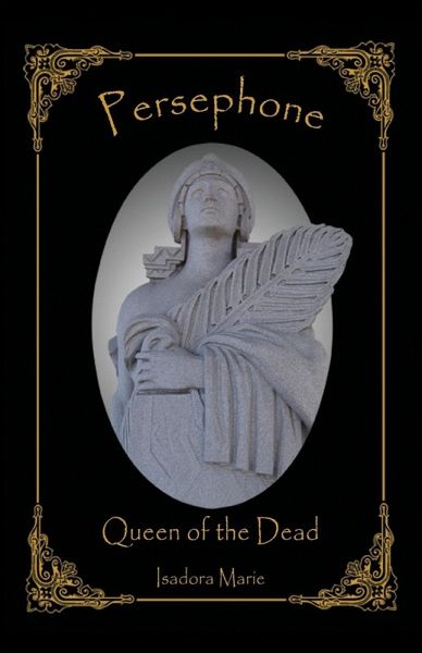 Persephone, Queen of the Dead Persephone, Queen of the Dead