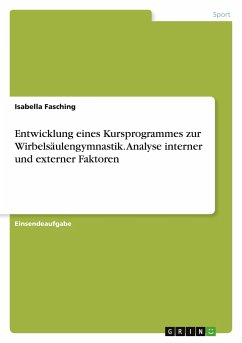 Entwicklung eines Kursprogrammes zur Wirbelsäulengymnastik. Analyse interner und externer Faktoren - Fasching, Isabella