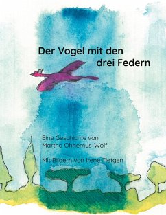 Der Vogel mit den drei Federn - Ohnemus-Wolf, Martha;Tietgen, Irene