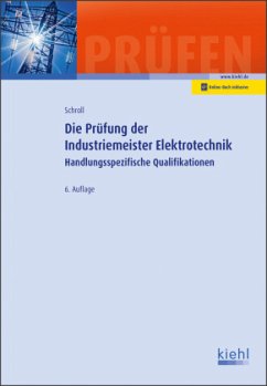 Die Prüfung der Industriemeister Elektrotechnik - Schroll, Stefan