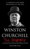 Winston Churchill: A Complete Life from Beginning to the End (eBook, ePUB)