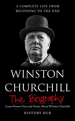 Winston Churchill: A Complete Life from Beginning to the End (eBook, ePUB) - Hub, History