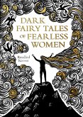 Dark Fairy Tales of Fearless Women (eBook, ePUB)