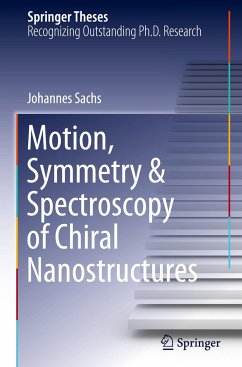 Motion, Symmetry & Spectroscopy of Chiral Nanostructures - Sachs, Johannes