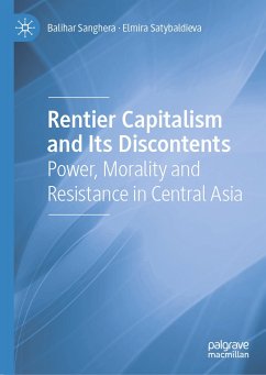 Rentier Capitalism and Its Discontents (eBook, PDF) - Sanghera, Balihar; Satybaldieva, Elmira