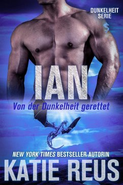 Ian: Von der Dunkelheit gerettet (Dunkelheit Serie, #6) (eBook, ePUB) - Reus, Katie