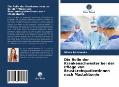 Die Rolle der Krankenschwester bei der Pflege von Brustkrebspatientinnen nach Mastektomie - Radzimska, Oliwia
