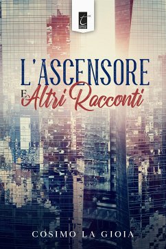 L’ascensore e altri racconti (eBook, ePUB) - La Gioia, Cosimo