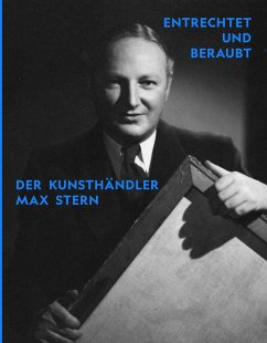 Entrechtet und beraubt. Der Kunsthändler Max Stern