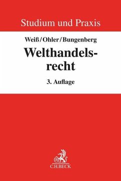 Welthandelsrecht - Weiß, Wolfgang;Ohler, Christoph;Bungenberg, Marc